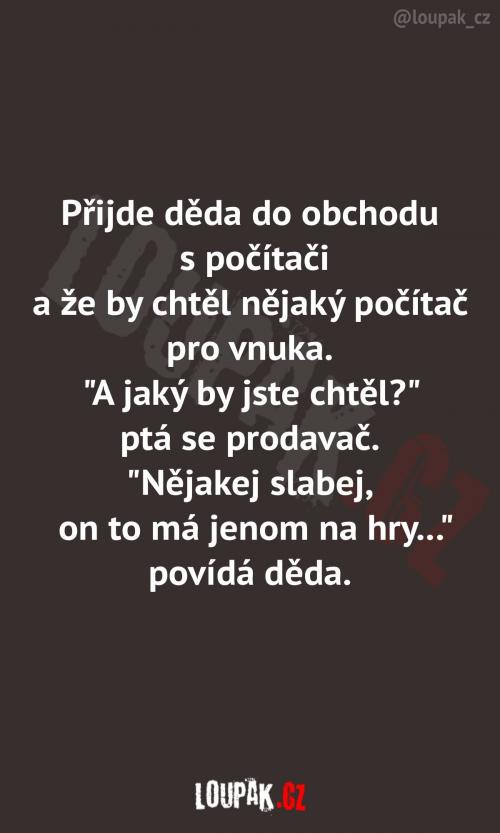 Když chce děda udělat vnoučkovi radost 