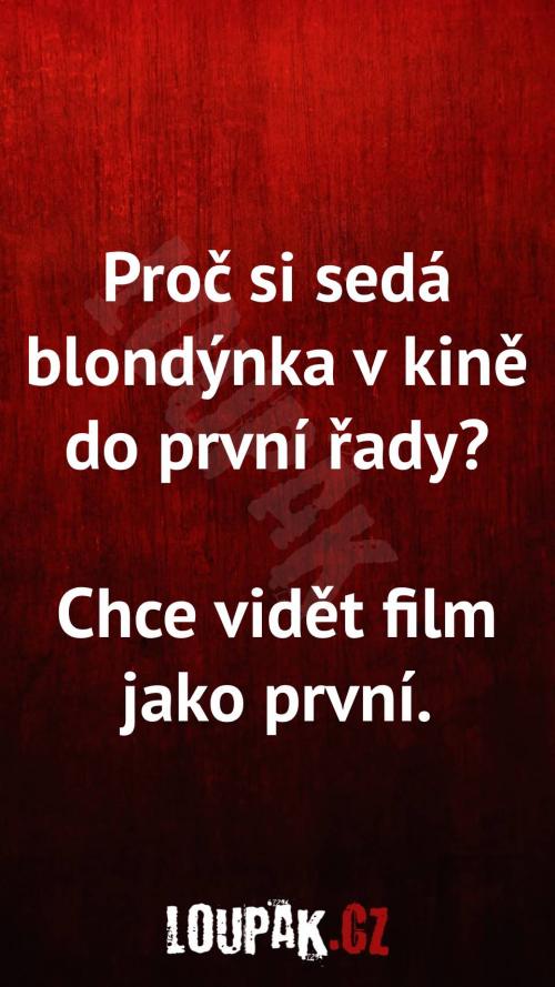Proč si sedá blondýnka v kině do první řady Proč si sedá blondýnka v kině do první řady