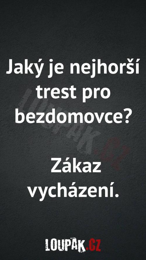 Jaký je nejhorší trest pro bezdomovce Jaký je nejhorší trest pro bezdomovce