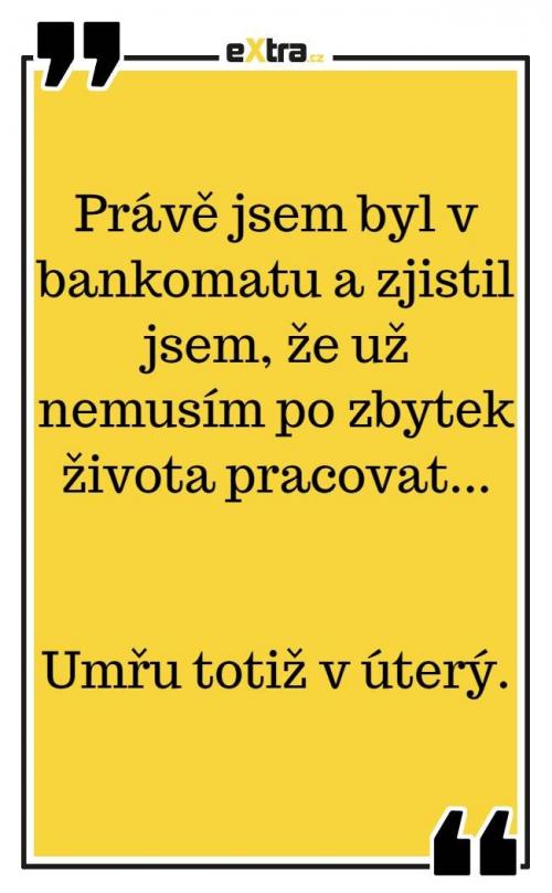  Právě jsem byl v bankomatu 