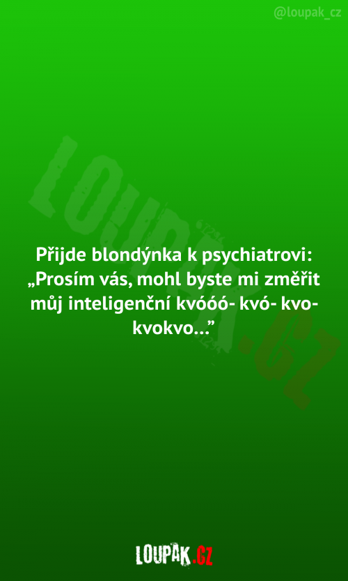  Přijde blondýnka k psychiarovi 