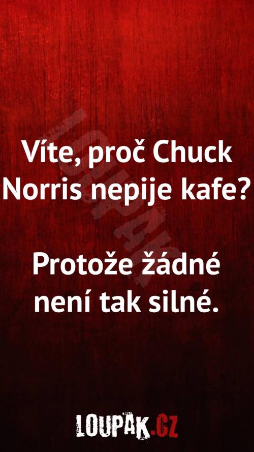  Proč Chuck Norris nepije kafe 