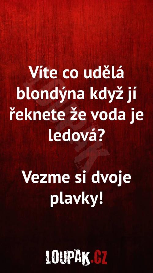  Co udělá blondýna, když jí řeknete, že voda je ledová 