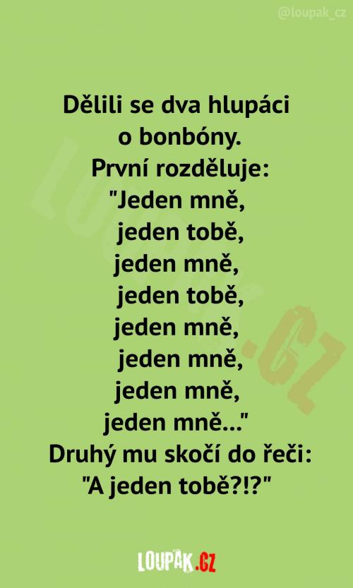  Dva hlupáci dostali bonbóny 