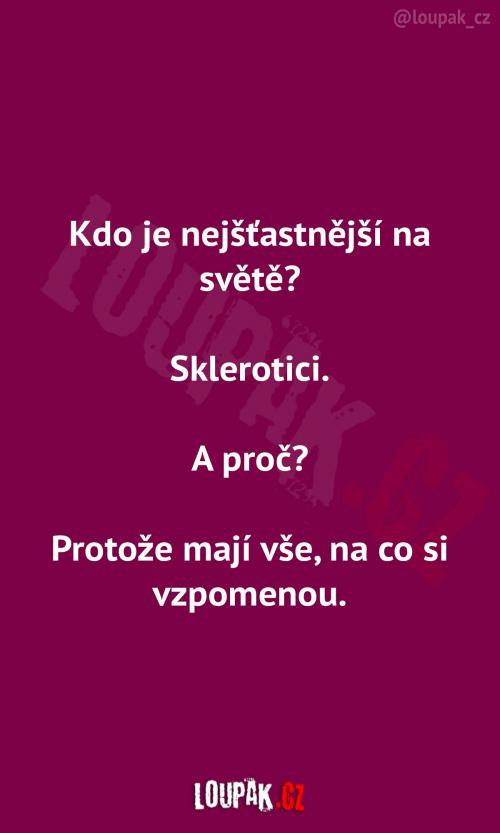  Proč jsou sklerotici nejšťastnější 
