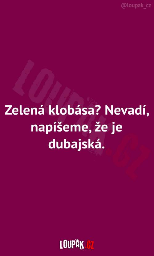  Jak lidi koupí i zelenou klobásu 