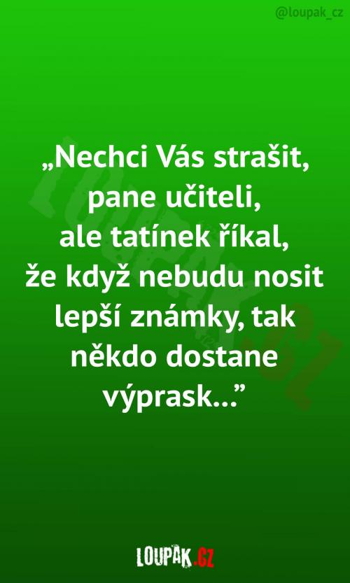  Nechci Vás strašit, pane učiteli... 