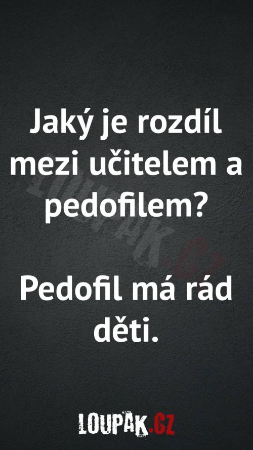  Rozdíl mezi učitelem a pedofilem 