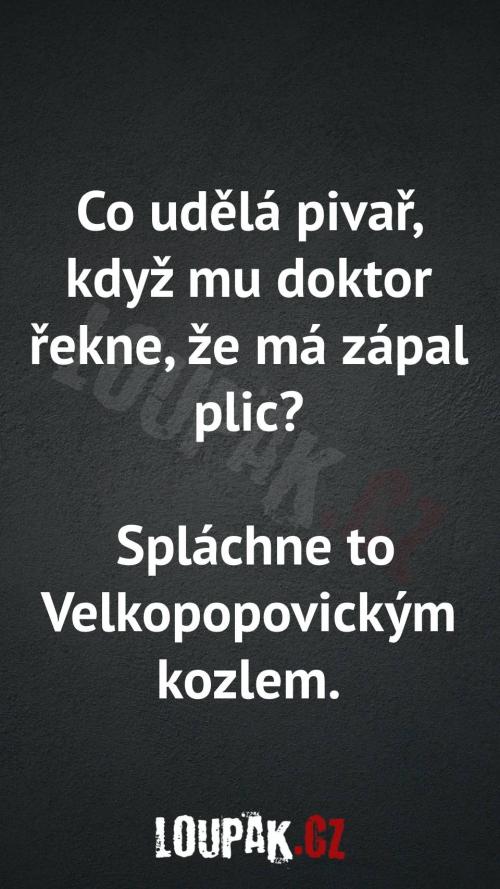  Co když pivař, když mu doktor řekne, že má zápal plic 