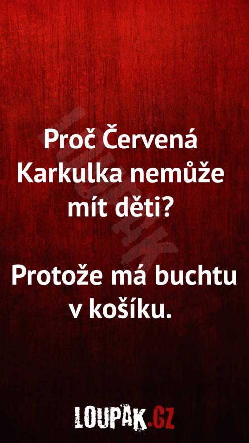  Proč červená Karkulka nemůže mít děti 