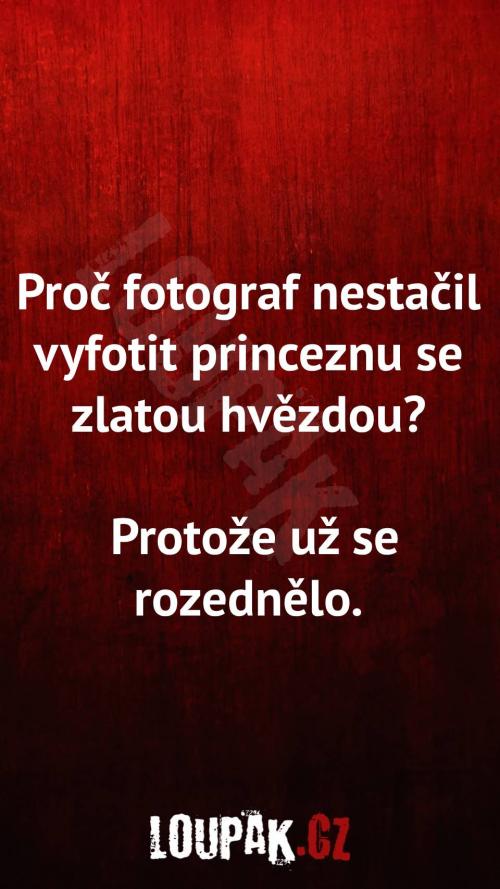  Proč fotograf nestačil vyfotit princeznu zlatou hvězdu 