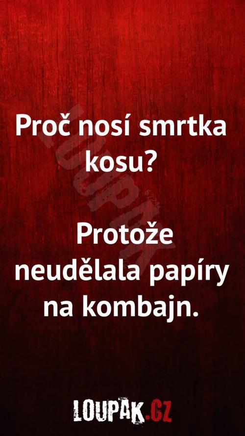  Proč nosí smrtka kosu 