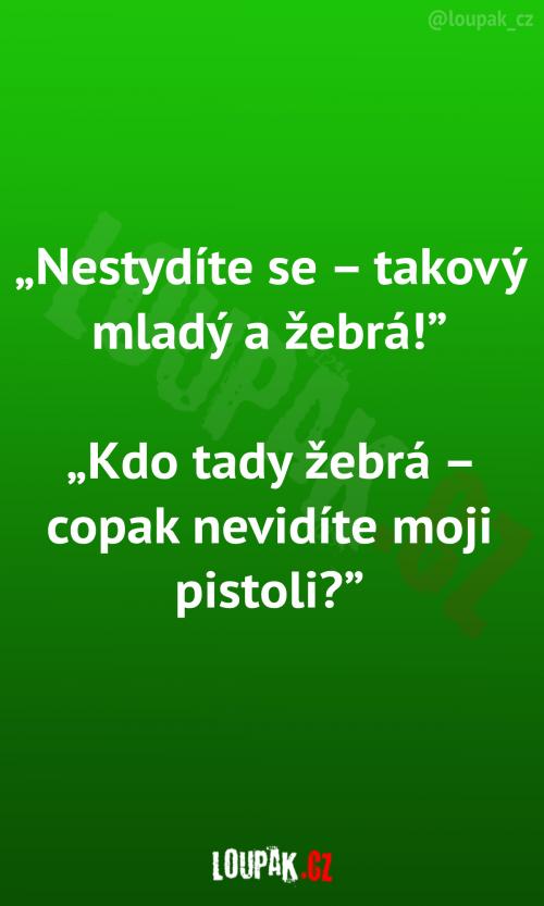 Kdo tady snad žebrá? 