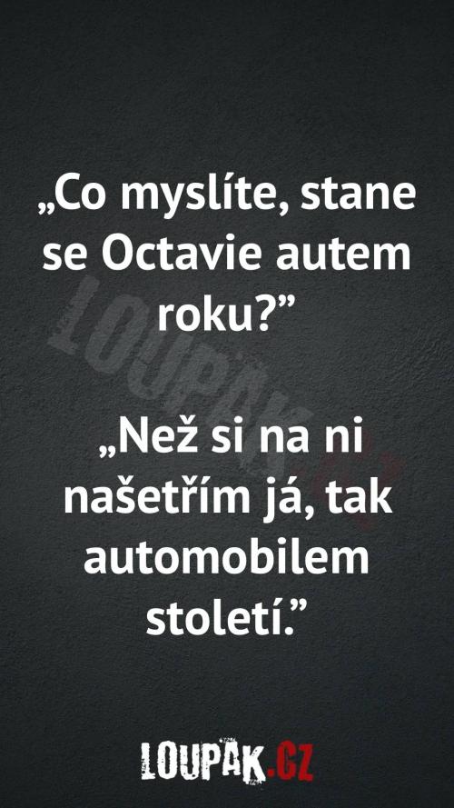  Co myslíte, stane se Octavie autem roku 