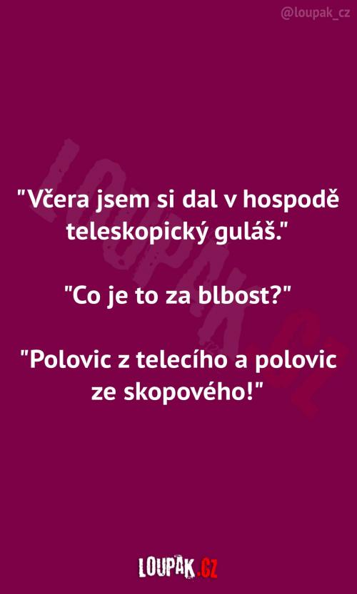  Jak vypadá pravý teleskopický guláš 