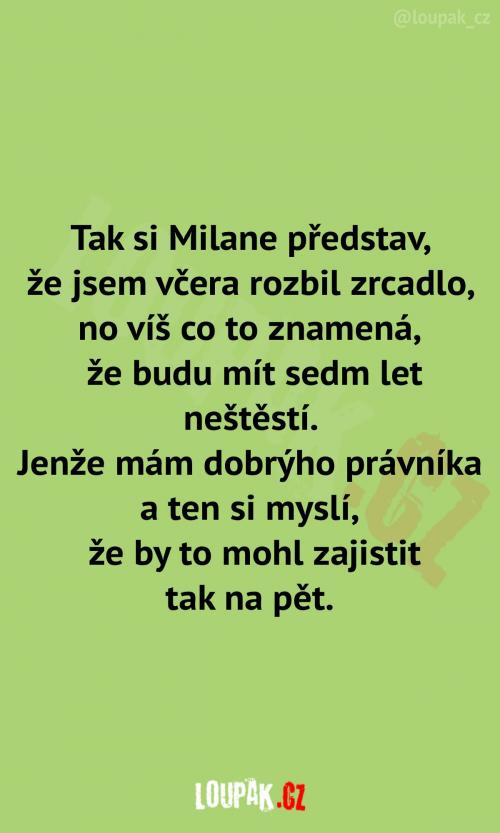 Proboha čím nebo kým to zrcadlo rozbil?