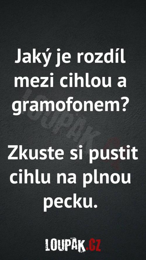 Rozdíl mezi cihlou a gramofonem