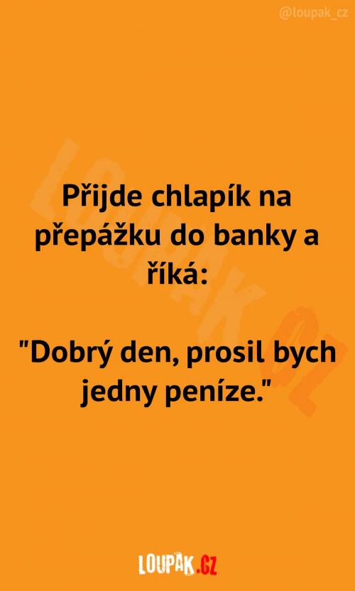 Klasický požadavek v bance
