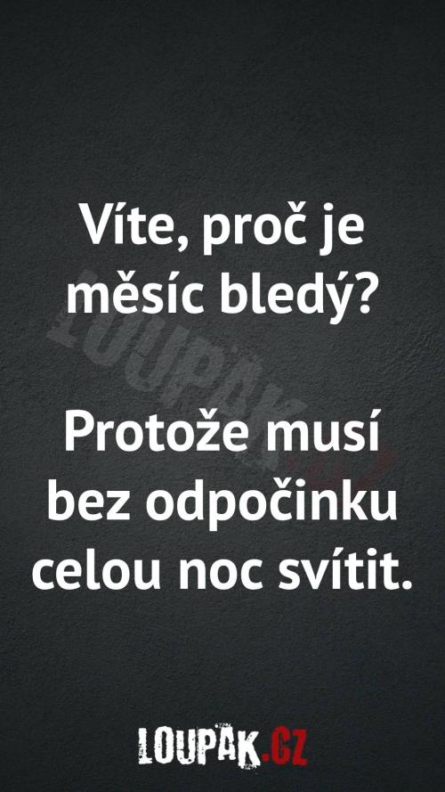  Proč je měsíc bledý... 