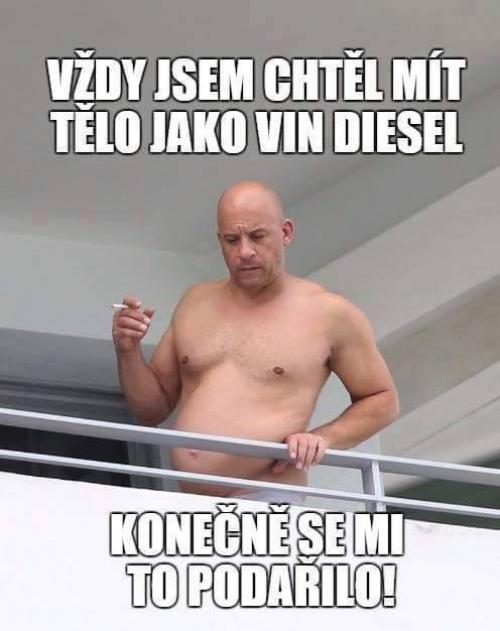  Tělo jako Vin Diesel 