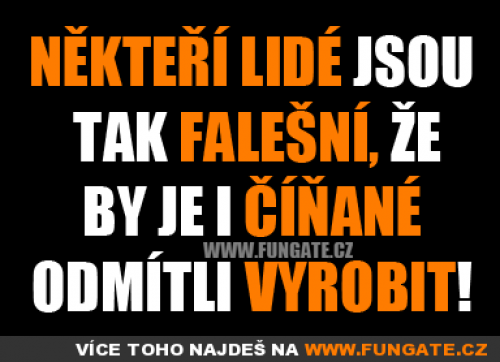  Někteří lidé jsou tak falešní 