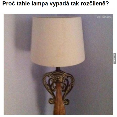  Rozčilená lampa 