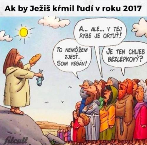  Kdyby Ježíš krmil lidi v roce 2017 