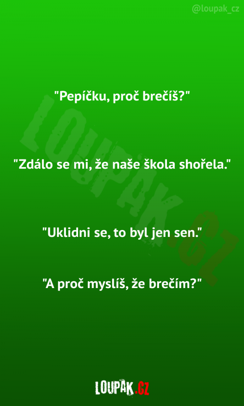  Proč brečíš pepíčku? 