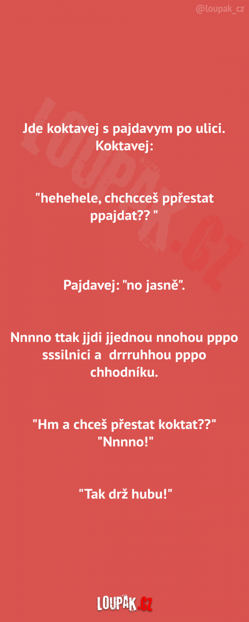  Jde koktavej a pajdavej 