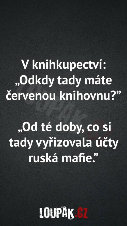  Odkdy tady máte červenou knihovnu 