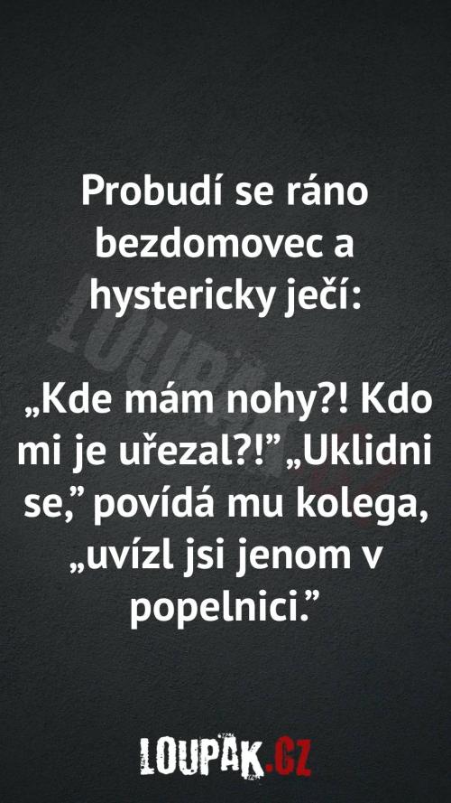 Proč bezdomovec hystericky ječí