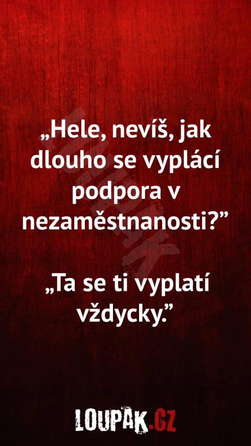  Jak dlouho se vyplácí podpora v nezaměstnanosti 