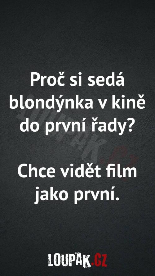  Proč si sedá blondýnka v kině do první řady 