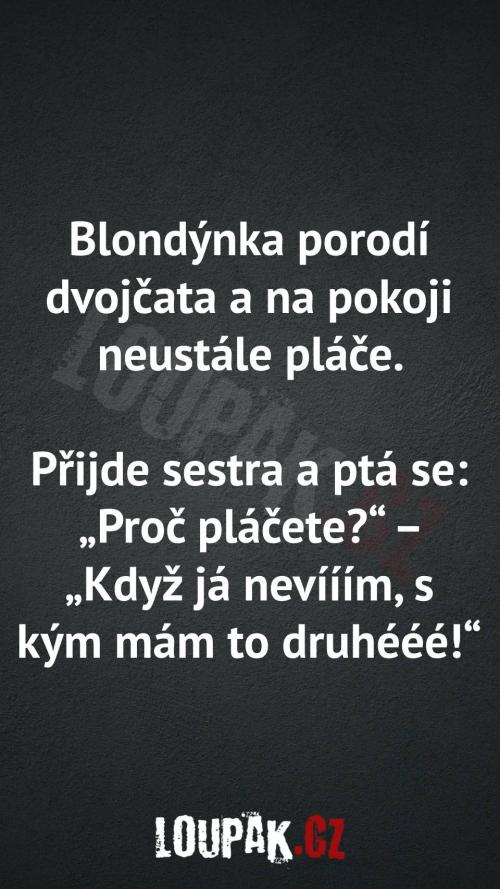  Proč blondýnka furt rodí dvojčata 