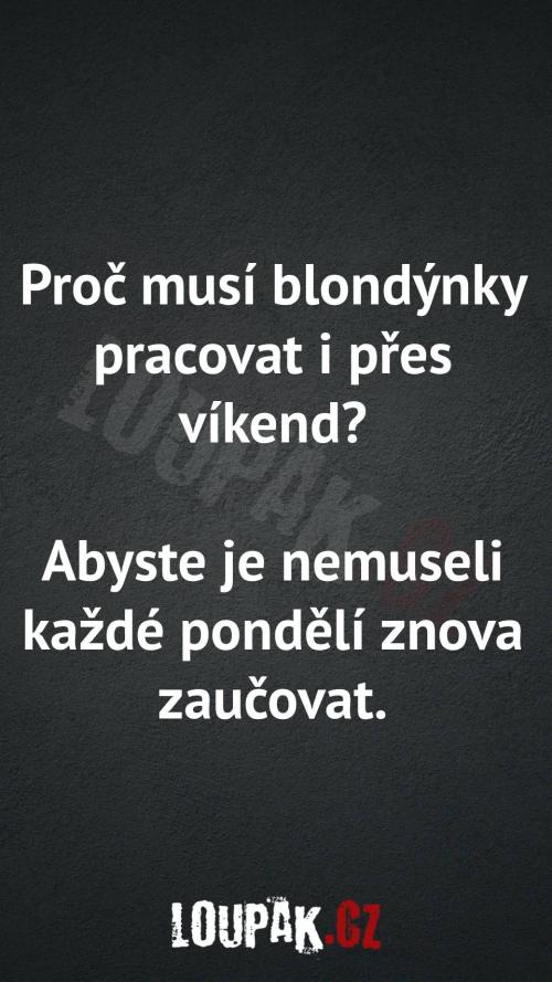  Proč musí blondýnky pracovat i přes víkend 