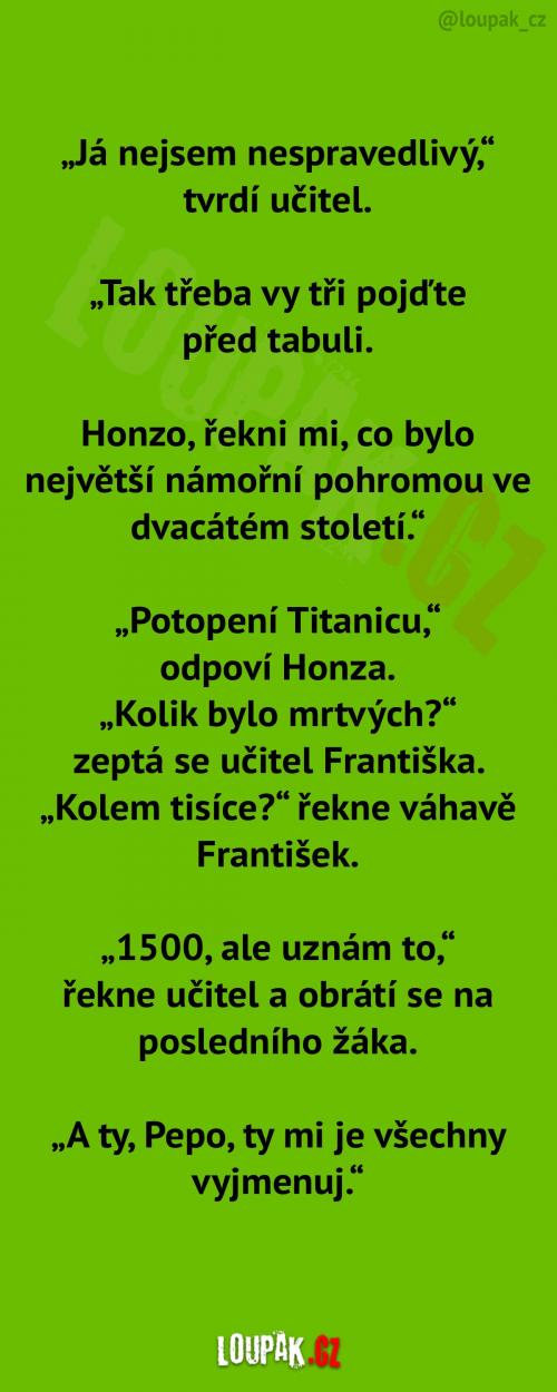 Učitel je naprosto spravedlivý...