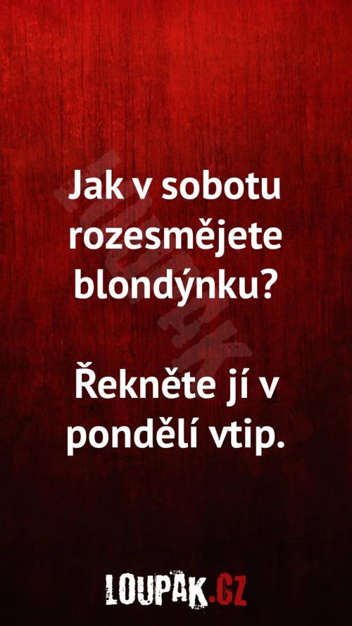  Jak v sobotu rozesmějete blondýnku 
