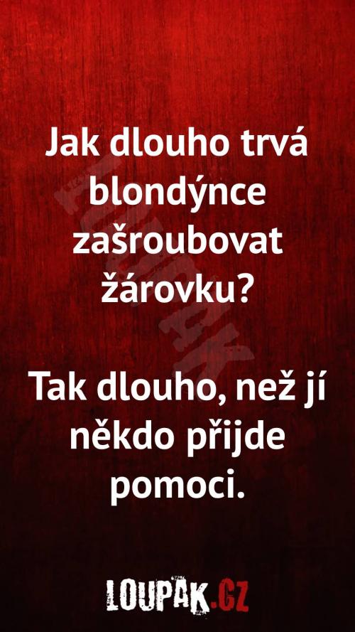 Jak dlouho trvá blondýnce zašroubovat žárovku Jak dlouho trvá blondýnce zašroubovat žárovku