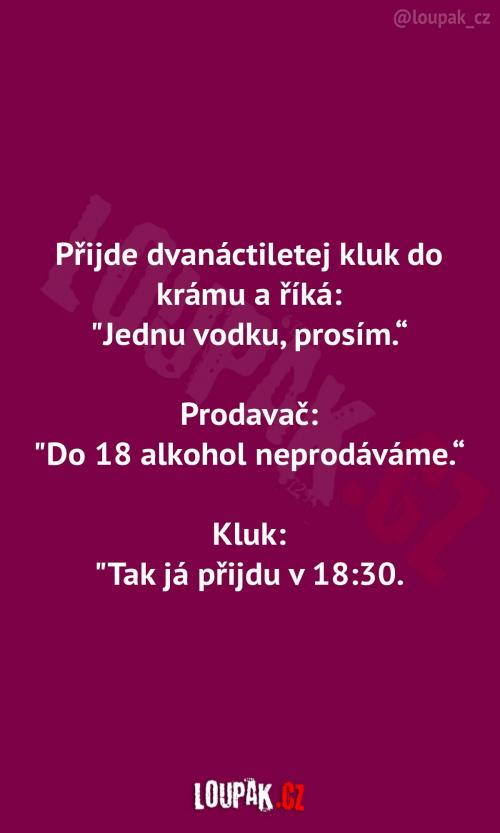  Když si kupujete vodku v blbej čas 