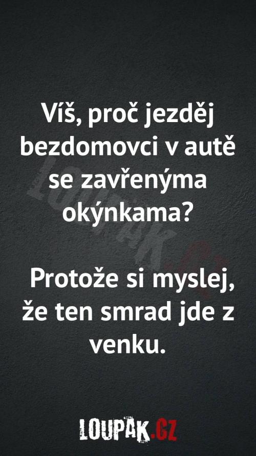  Proč jezdí bezdomovci v autě se zavřenými okýnky 