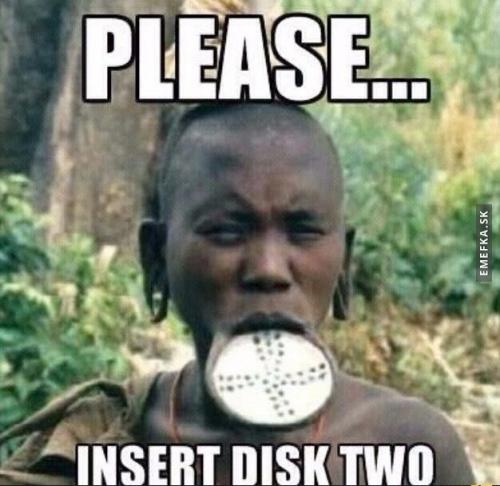  Prosím vložte disk 2 :D 