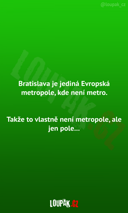  Bratislava je jediná Evropská metropole bez metra 