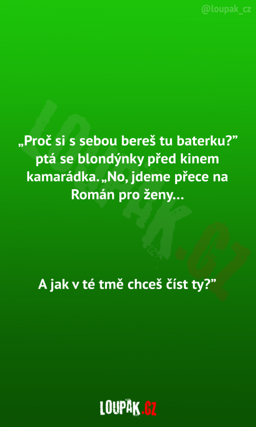  Proč si bereš tu baterku? 