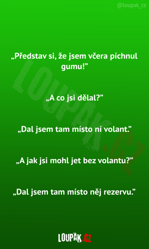  Včera jsem píchnul gumu 