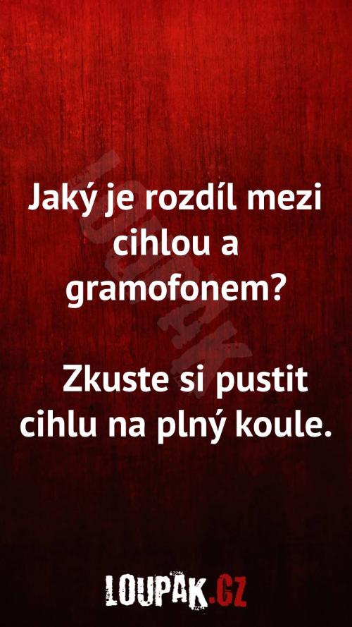  Rozdíl mezi cihlou a gramofonem 