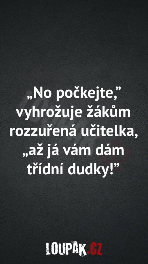  Proč učitelka vyhrožuje žákům 