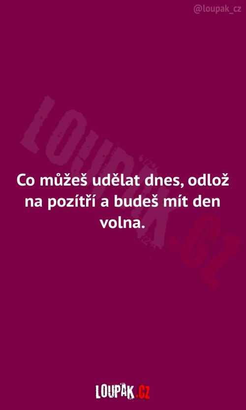  Co můžeš udělat dnes, odlož 