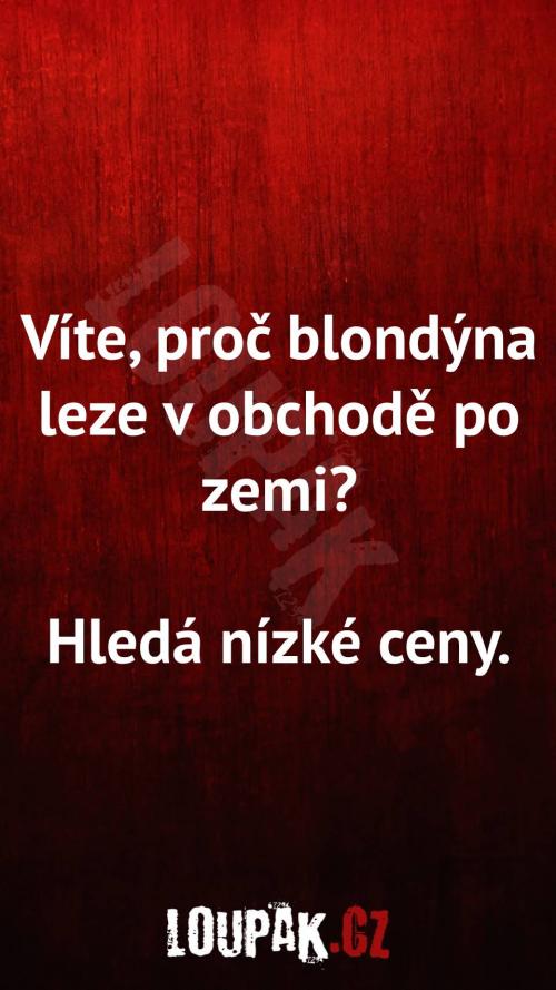  Proč blondýnka leze v obchodě po zemi 