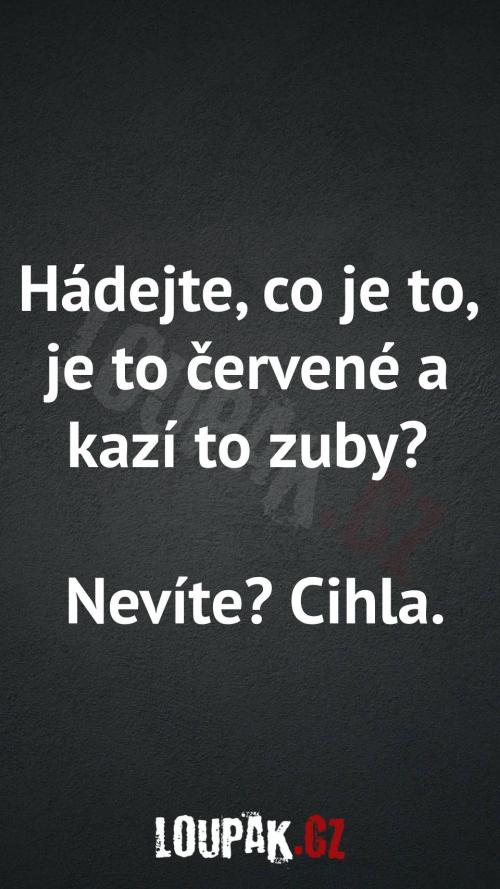  Co kazí zuby a je to červené 