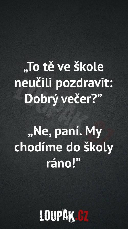 Proč ho ve škole neučili pozdravit Proč ho ve škole neučili pozdravit